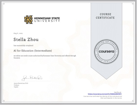 Coursera certificate: AI for Education (Intermediate), Kennesaw State University, Aug 2025, awarded to Stella Zhou