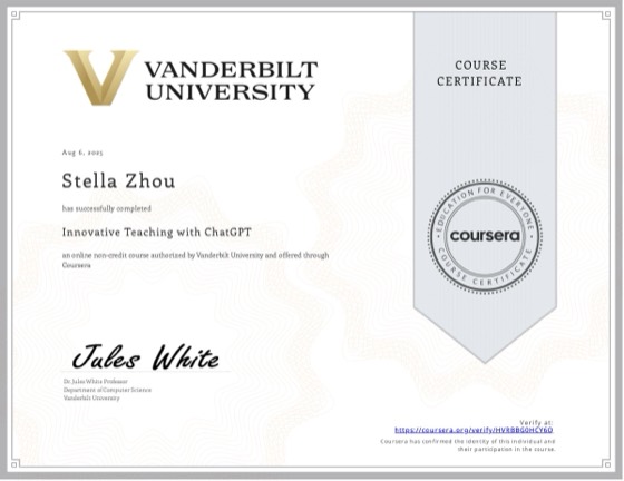 Coursera certificate: Innovative Teaching with ChatGPT, Vanderbilt University, Aug 2025, awarded to Stella Zhou