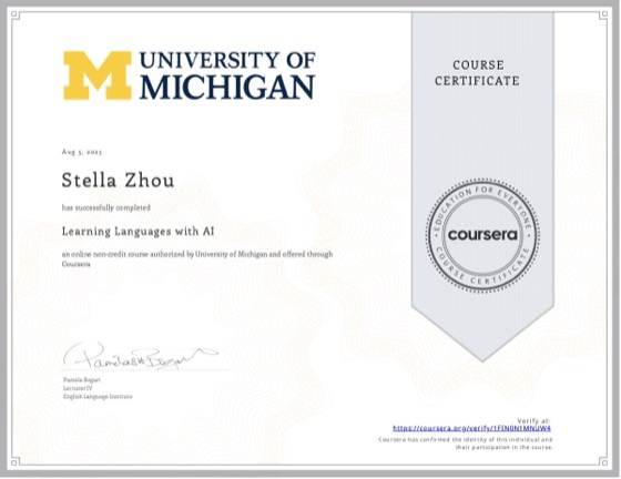Coursera certificate: Learning Languages with AI, University of Michigan, Aug 2025, awarded to Stella Zhou