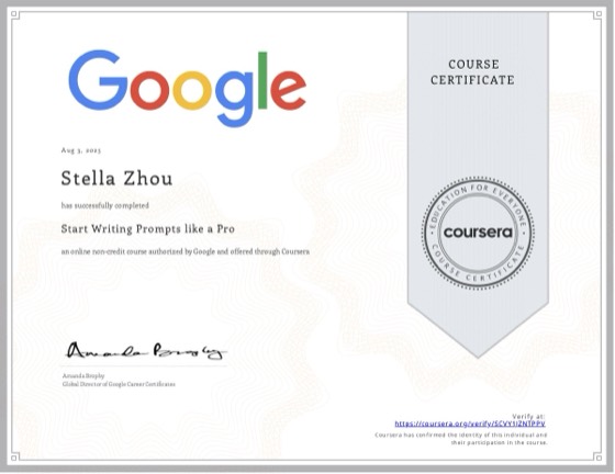Coursera certificate: Start Writing Prompts like a Pro, Google, Aug 2025, awarded to Stella Zhou